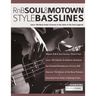 RnB, Soul & Motown Style Basslines: Learn 100 Bass Guitar Grooves in the Style of the Soul Legends