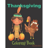 Thanksgiving Coloring Book: Thanksgiving Book For Kids, Thanksgiving Gift