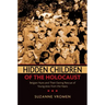 Hidden Children of the Holocaust: Belgian Nuns and Their Daring Rescue of Young Jews from the Nazis