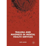 Trauma and Madness in Mental Health Services