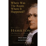 Where Was the Room Where It Happened?: The Unofficial Hamilton - An American Musical Location Guide