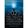 The Fourth Industrial Revolution 2022: What Every College and High School Student Needs to Know About the Future