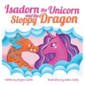 Isadorn the Unicorn and the Sloppy Dragon