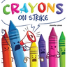 Crayons on Strike: A Funny, Rhyming, Read Aloud Kid's Book About Respect and Kindness for School Supplies
