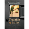 Tradition and Sanity: Conversations & Dialogues of a Postconciliar Exile