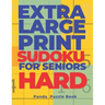 Extra Large Print SUDOKU For Seniors Hard: Sudoku In Very Large Print - Brain Games Book For Adults