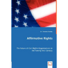 Affirmative Rights - The Future of Civil Rights Organizations in the Twenty-first Century