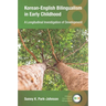 Korean-English Bilingualism in Early Childhood: A Longitudinal Investigation of Development