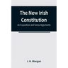 The New Irish Constitution: An Exposition and Some Arguments