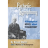 Pathetic Symphony: A Biographical Novel about Tchaikovsky