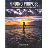 Finding Purpose: Rediscovering Meaning in a Life with Chronic Illness