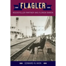 Flagler: Rockefeller Partner and Florida Baron