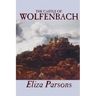 The Castle of Wolfenbach by Eliza Parsons, Fiction, Horror, Literary