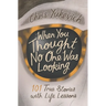 When You Thought No One Was Looking: 101 Life Lessons