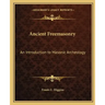 Ancient Freemasonry: An Introduction to Masonic Archeology