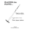Playing the Flute!...Basics for a Lifetime of Musical Enjoyment Volume 5