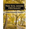 The Evil inside Polygamy: I am writing this book, so that through this book you may have the knowledge of this virus of polygamy. Nothing can be