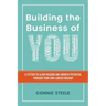 Building the Business of You: A System to Align Passion and Growth Potential through Your Own Career Mashup