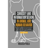 Curiosity and Information Seeking in Animal and Human Behavior: A Review the Literature and Data in Comparative Psychology, Animal Cognition, Ethology