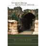 Stories from Martha's House: The Biblical Gathering Place for Friends and Strangers