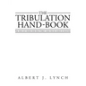 The Tribulation Hand-Book: For Those Left Behind When Jesus Christ Comes for His Church of Believers
