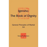Igensho: The Book of Dignity: General Principles of Martial Art