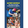 So They Can Walk: The Story of Polio Eradication in Nigeria - The Rotary Perspective