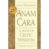 Anam Cara [Twenty-Fifth Anniversary Edition]: A Book of Celtic Wisdom