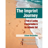 The Imprint Journey: A Path of Lasting Transformation Into Your Authentic Self