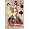 Women of the Wars of the Roses: Jacquetta Woodville, Margaret of Anjou & Cecily Neville