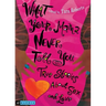 What Your Mama Never Told You: True Stories about Sex and Love