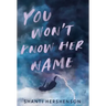 You Won't Know Her Name