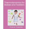 Thermodynamics for Babies and Toddlers