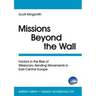 Missions Beyond the Wall: Factors in the Rise of Missionary Sending Movements in East-Central Europe