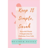 Keep It Simple, Sarah: Powerful Words & Inspiration for Christian Teen Girls