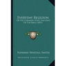 Everyday Religion: Or The Common Sense Teaching Of The Bible (1893)