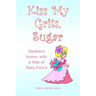 Kiss My Grits, Sugar: Southern Humor with a Side of Tasty Fixin's
