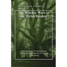 The Witches Ways in the Welsh Borders: Ethnography of Contemporary and Historical Customs of Cunning Folk Magic
