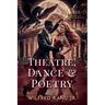 Theatre, Dance, & Poetry