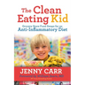 The Clean-Eating Kid: Grocery Store Food Swaps for an Anti-Inflammatory Diet