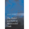 The Matter and Form of Maimonides' Guide