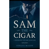 Sam the Cigar: A Biography of Sam Giancana