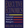 Executive Economics: Ten Tools for Business Decision Makers