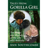 Tales from Gorilla Girl: The Magic and Mystery of My Life with Animals