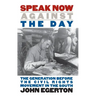 Speak Now Against the Day: The Generation Before the Civil Rights Movement in the South