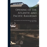 Opening of the Atlantic and Pacific Railroad: and Completion of the South Pacific Railroad to Springfield, Mo., May 3, 1870