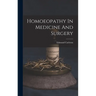 Homoeopathy In Medicine And Surgery