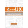 4 Hour UX: An End-to-End Framework for Designing User Experiences