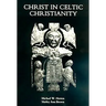 Christ in Celtic Christianity: Britain and Ireland from the Fifth to the Tenth Century