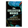 The Collected Works of Harry Harrison (Illustrated Edition): Deathworld, The Stainless Steel Rat, Planet of the Damned, The Misplaced Battleship